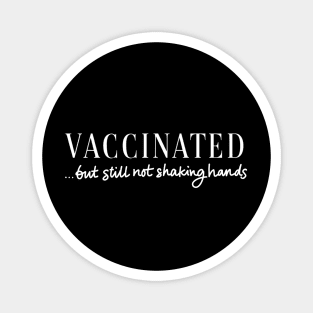 Vaccinated (but still not shaking hands) Magnet